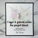 Coffee and Friends Make The Perfect Blend Sterling Silver Coffee Bean Necklace