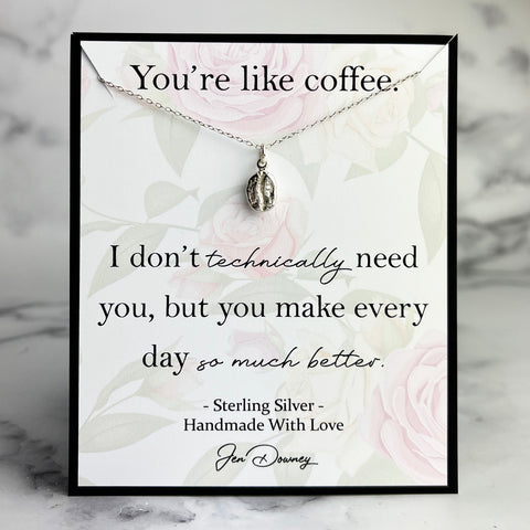 coffee quote you make life better
