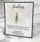be fearless in the pursuit of what sets your soul on fire