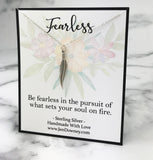 be fearless in the pursuit of what sets your soul on fire