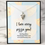 I Love Every Pizza You Funny Pun Quote Meaningful Gift For Her Sterling Silver Pizza Necklace