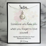 sister quote someone who loves you when you forget to love yourself