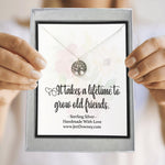 takes a lifetime to grow old friends
